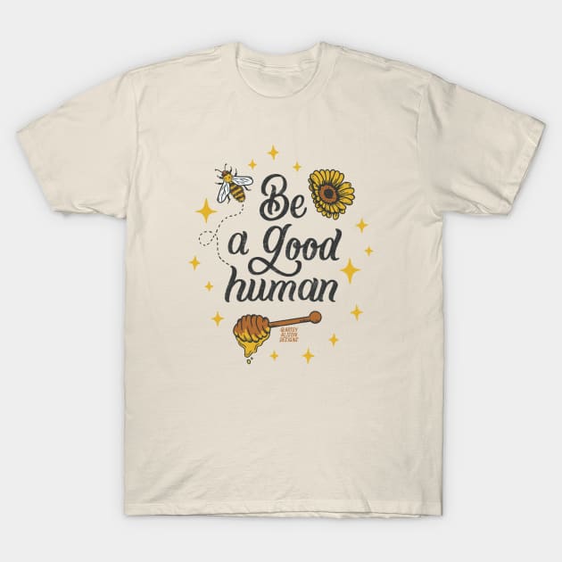 Be a good human T-Shirt by artsyalison